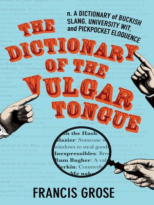 cover image of The Dictionary of the Vulgar Tongue